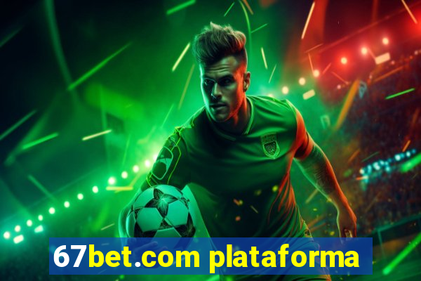 67bet.com plataforma